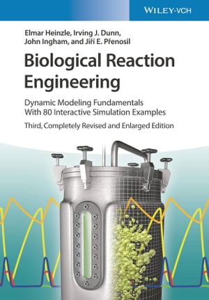 Biological Reaction Engineering Dynamic Modeling Fundamentals with 80 Interactive Simulation Examples【電子書籍】 Elmar Heinzle