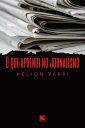 O que aprendi no jornalismo【電子書籍】 Helion Verri