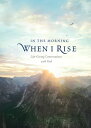 In the Morning When I Rise Life-Giving Conversations with God【電子書籍】 Ronald A. Beers