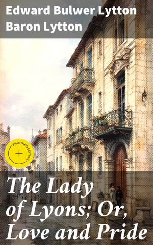 ŷKoboŻҽҥȥ㤨The Lady of Lyons; Or, Love and Pride Enriched edition. A timeless tale of love, class, and sacrifice in 19th-century FranceŻҽҡ[ Edward Bulwer Lytton Baron Lytton ]פβǤʤ150ߤˤʤޤ