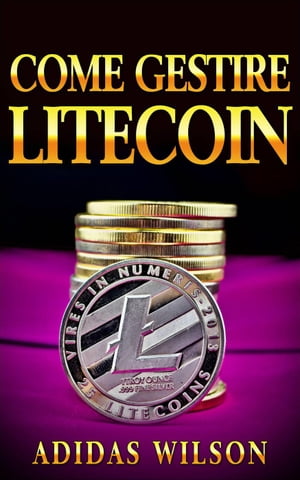 Come gestire Litecoin【電子書籍】[ Adidas 