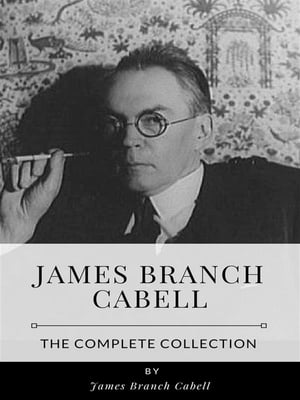 James Branch Cabell ? The Complete CollectionŻҽҡ[ James Branch Cabell ]