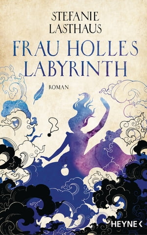 Frau Holles Labyrinth Roman【電子書籍】 Stefanie Lasthaus