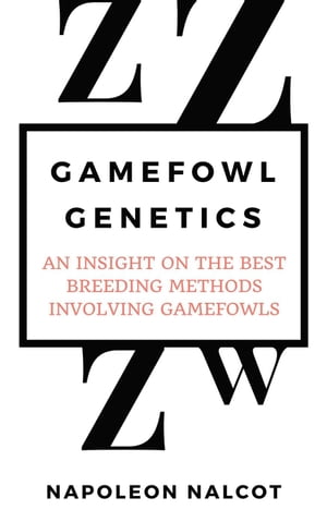 Gamefowl Genetics: An Insight On the Best Breeding Methods Involving Gamefowls