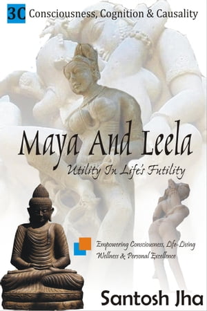 Maya And Leela: Utility In Life’s Futility