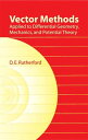 Vector Methods Applied to Differential Geometry, Mechanics, and Potential Theory【電子書籍】 D. E. Rutherford