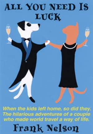 ŷKoboŻҽҥȥ㤨All You Need Is Luck When the Kids Left Home, so Did They. the Hilarious Adventures of a Couple Who Made World Travel a Way of Life.Żҽҡ[ Frank Nelson ]פβǤʤ468ߤˤʤޤ