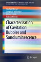 Characterization of Cavitation Bubbles and Sonoluminescence【電子書籍】[ Rachel Pflieger ]