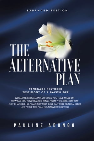 ŷKoboŻҽҥȥ㤨The Alternative Plan Renegade Restored Testimony of a BacksliderŻҽҡ[ Pauline Adongo ]פβǤʤ1,172ߤˤʤޤ