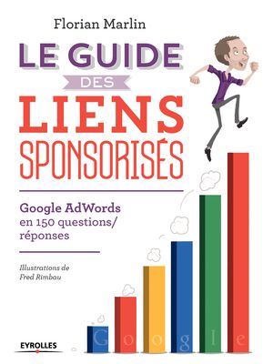 Le guide des liens sponsoris?s Google AdWords en 150 questions/r?ponsesŻҽҡ[ Florian Marlin ]