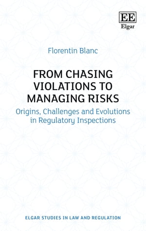 From Chasing Violations to Managing Risks Origins, Challenges and Evolutions in Regulatory InspectionsŻҽҡ[ Florentin Blanc ]