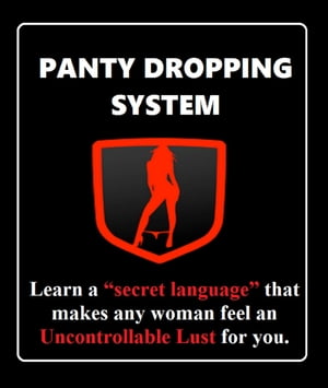 PANTY DROPPING SYSTEM - Learn a “Secret Langua