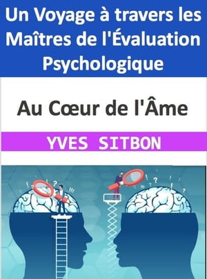 Au Cœur de l'Âme : Un Voyage à travers les Maîtres de l'Évaluation Psychologique