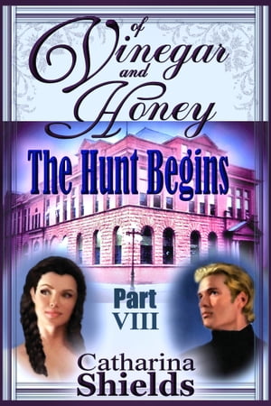 Of Vinegar and Honey, Part VIII: "The Hunt Begins"