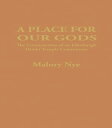A Place for Our Gods The Construction of an Edinburgh Hindu Temple Community【電子書籍】 Malory Nye