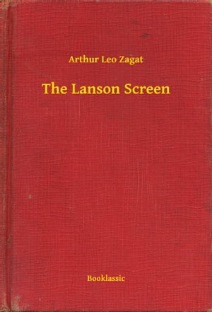 ŷKoboŻҽҥȥ㤨The Lanson ScreenŻҽҡ[ Arthur Leo Zagat ]פβǤʤ100ߤˤʤޤ