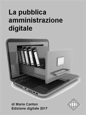 La pubblica amministrazione digitale. Appunti per gli operatori della P.A.