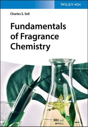 楽天楽天Kobo電子書籍ストアFundamentals of Fragrance Chemistry【電子書籍】[ Charles S. Sell ]