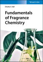 楽天楽天Kobo電子書籍ストアFundamentals of Fragrance Chemistry【電子書籍】[ Charles S. Sell ]