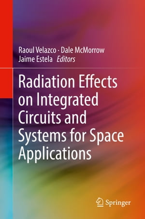 Radiation Effects on Integrated Circuits and Systems for Space Applications【電子書籍】