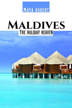 Maldives The Holiday Heaven