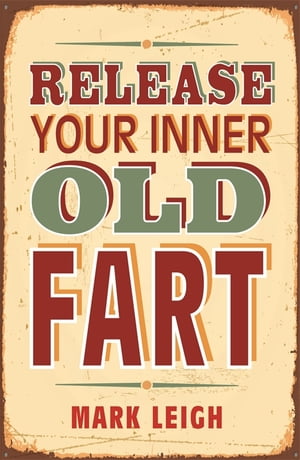 Release Your Inner Old Fart【電子書籍】[ M