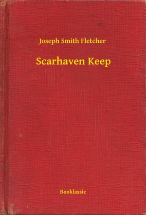 Scarhaven Keep【電子書籍】[ Joseph Smith F