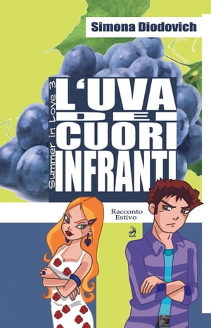 L'uva dei cuori infranti【電子書籍】[ Simona Diodovich ]