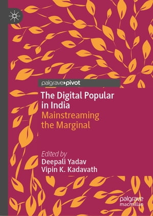 The Digital Popular in India Mainstreaming the Marginal【電子書籍】