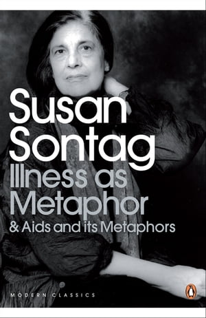 Illness as Metaphor and AIDS and Its Metaphors【電子書籍】 Susan Sontag