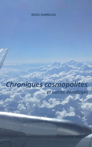 Chroniques cosmopolites... et autres décollages