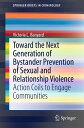 Toward the Next Generation of Bystander Prevention of Sexual and Relationship Violence Action Coils to Engage Communities【電子書籍】 Victoria L. Banyard