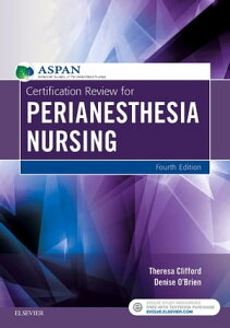 Certification Review for PeriAnesthesia Nursing - E-Book【電子書籍】[ Theresa Clifford, MSN, RN, CPAN, CAPA ]