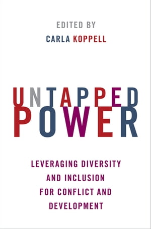 Untapped Power Leveraging Diversity and Inclusion for Conflict and Development