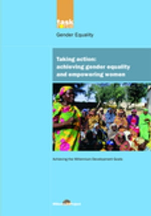 UN Millennium Development Library: Taking Action Achieving Gender Equality and Empowering Women【電子書籍】 UN Millennium Project