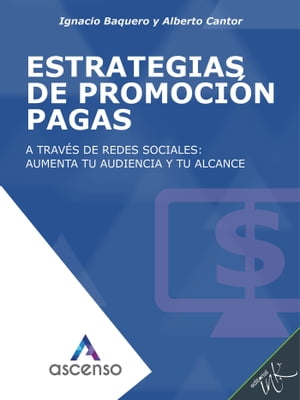 Estrategias de promoción pagas en redes sociales: aumenta tu audiencia y tu alcance