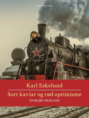 Sort kaviar og r?d optimisme: en rejse i Rusland【電子書籍】[ Karl Johannes Eskelund ]