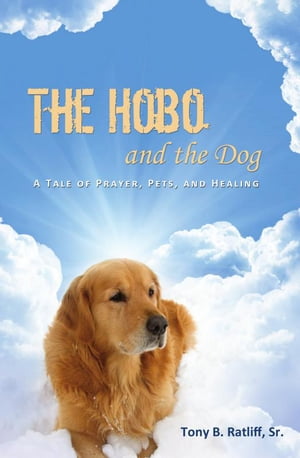 The Hobo and the Dog: A Tale of Prayer, Pets, and Healing