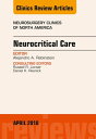 Neurocritical Care, An Issue of Neurosurgery Clinics of North America【電子書籍】 Alejandro A. Rabinstein, MD, FAAN