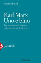 Karl Marx. Uno e bino Tra arcaismi del passato e illuminazioni del futuro【電子書籍】 Roberto Finelli