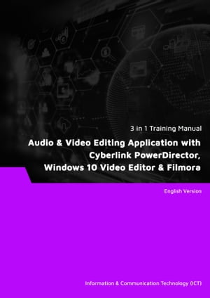 Audio Video Editing Application with Cyberlink PowerDirector, Windows 10 Video Editor Filmora (3 in 1 eBooks) 【電子書籍】 Advanced Business Systems Consultants Sdn Bhd