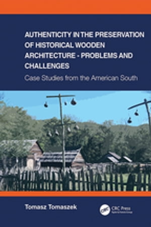 Authenticity in the Preservation of Historical Wooden Architecture - Problems and Challenges