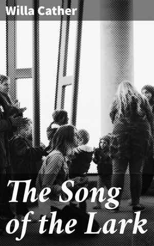 ŷKoboŻҽҥȥ㤨The Song of the Lark A Journey of Artistic Ambition and Self-Discovery in the American MidwestŻҽҡ[ Willa Cather ]פβǤʤ150ߤˤʤޤ