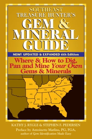 Southeast Treasure Hunter’s Gem & Mineral Guide, 6th Edition