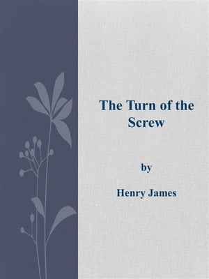 The Turn of the Screw【電子書籍】[ Henry James ]