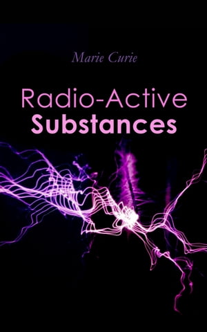 Radio-Active Substances【電子書籍】[ Marie Curie ]