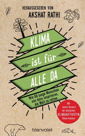 Klima ist f?r alle da Wie 60 junge Menschen uns dazu inspirieren, die Welt zu retten - Empfohlen von mdr-wissen.de【電子書籍】[ Akshat Rathi ]