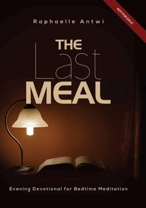 THE LAST MEAL: Evening Devotional for Bedtime Meditation