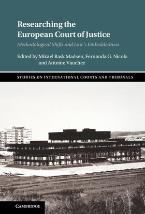 Researching the European Court of Justice Methodological Shifts and Law's Embeddedness