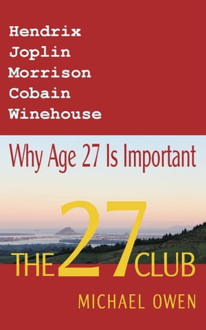 The 27 Club: Why Age 27 Is Important【電子書籍】[ 